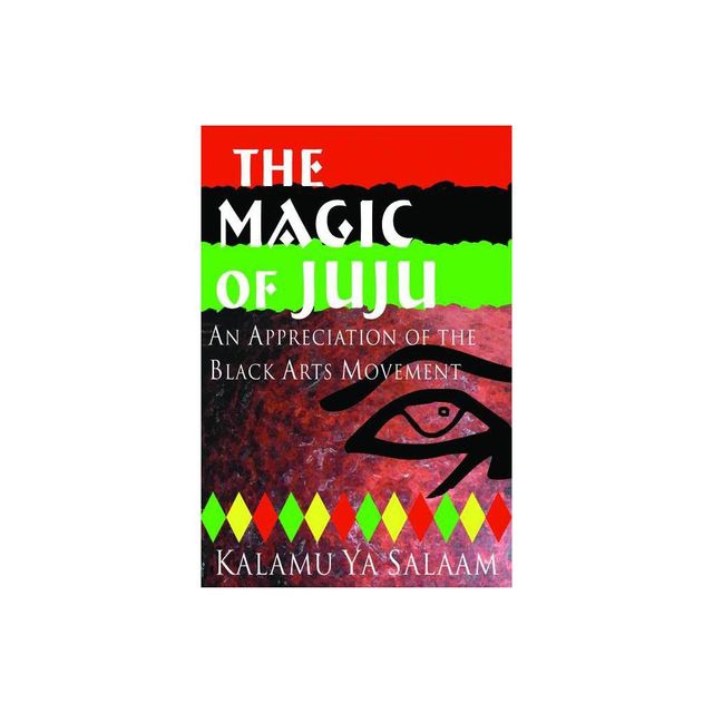 The Magic of Juju - by Kalamu Ya Salaam (Paperback)