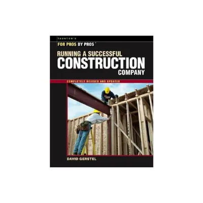 Running a Successful Construction Company - (For Pros By Pros) by David Gerstel (Paperback)