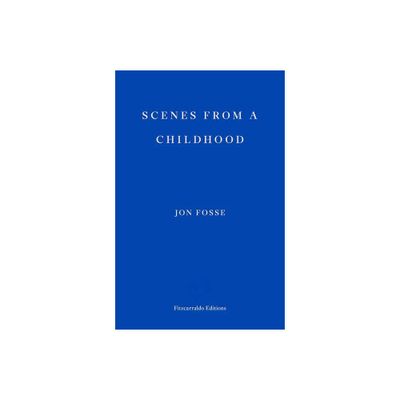 Scenes from a Childhood -- Winner of the 2023 Nobel Prize in Literature - by Jon Fosse (Paperback)