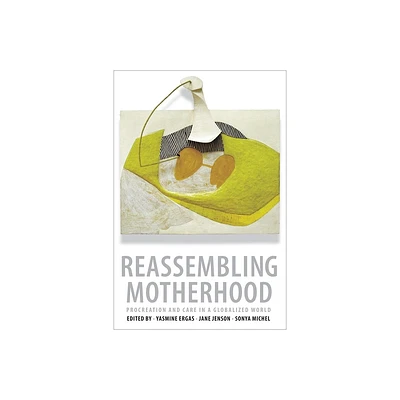 Reassembling Motherhood - by Yasmine Ergas & Jane Jenson & Sonya Michel (Paperback)