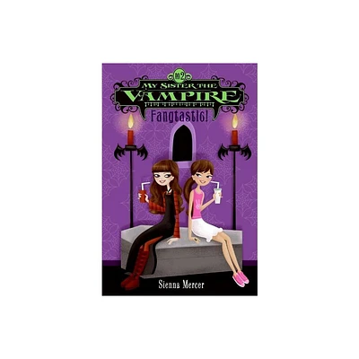 My Sister the Vampire #2: Fangtastic! - by Sienna Mercer (Paperback)