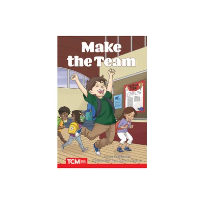 Make the Team - (Decodable Books: Read & Succeed) by Alyxx Melendez (Paperback)