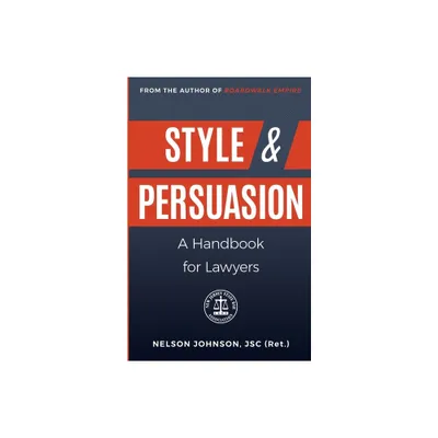 Style & Persuasion - A Handbook for Lawyers - by Nelson Johnson (Paperback)