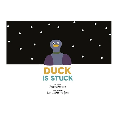 Duck Is Stuck - by Zoubida Mouhssin (Hardcover)