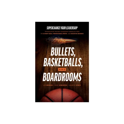 Bullets, Basketballs, and Boardrooms - by Jim Brogan & Dave Hubinger & Andrew Pence (Hardcover)