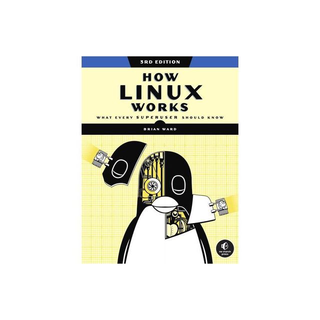 How Linux Works, 3rd Edition - by Brian Ward (Paperback)