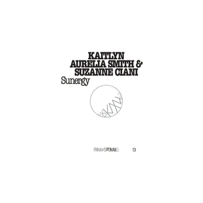 Kaitlyn Aurelia Smith & Suzanne Ciani - FRKWYS Vol. 13: Sunergy (CD)