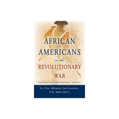 African Americans in the Revolutionary War - by Michael L Lanning (Paperback)