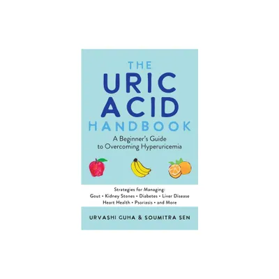 The Uric Acid Handbook - by Urvashi Guha & Soumitra Sen (Paperback)