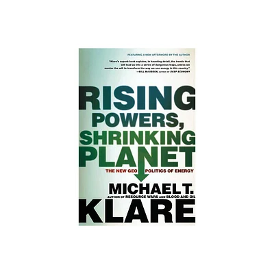 Rising Powers, Shrinking Planet - by Michael T Klare (Paperback)