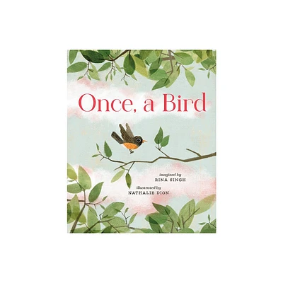 Once, a Bird - by Rina Singh (Hardcover)