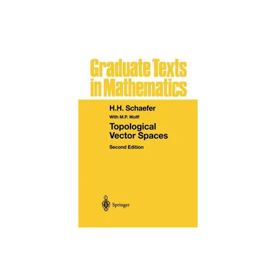 Topological Vector Spaces - (Graduate Texts in Mathematics) 2nd Edition by H H Schaefer (Paperback)