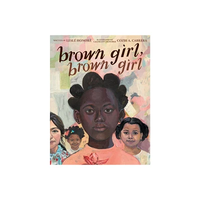 Brown Girl, Brown Girl - by Lesl Honor (Hardcover)