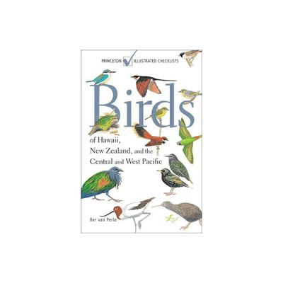 Birds of Hawaii, New Zealand, and the Central and West Pacific - (Princeton Illustrated Checklists) by Ber Van Perlo (Paperback)