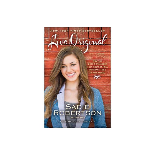 Live Original - by Sadie Robertson & Beth Clark (Paperback)