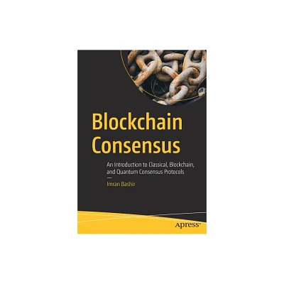 Blockchain Consensus - by Imran Bashir (Paperback)