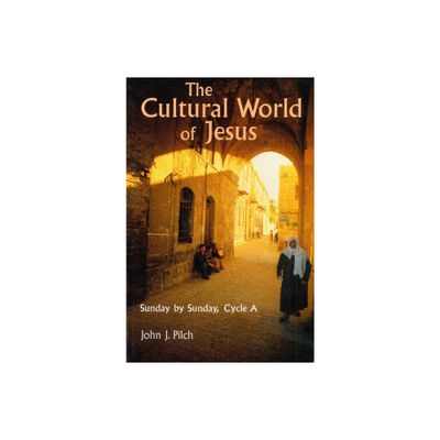 Cultural World of Jesus - (Bestseller! the Cultural World of Jesus: Sunday by Sunday) by John J Pilch (Paperback)