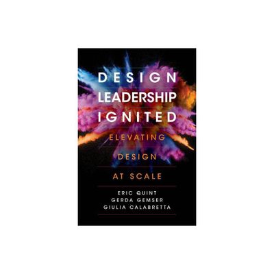 Design Leadership Ignited - by Eric Quint & Gerda Gemser & Giulia Calabretta (Hardcover)