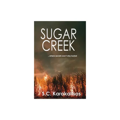 Sugar Creek - by S C Karakaltsas (Paperback)