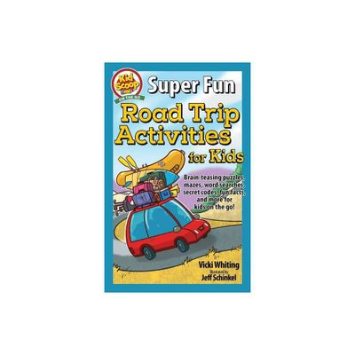 Super Fun Road Trip Activities for Kids - by Vicki Whiting (Paperback)