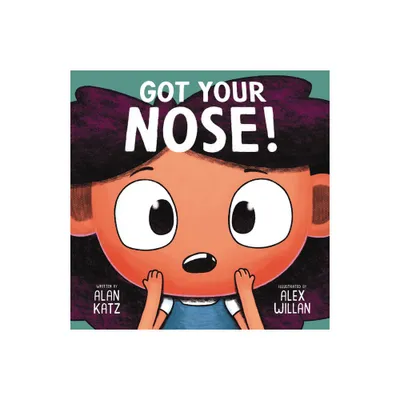 Got Your Nose! - by Alan Katz (Hardcover)