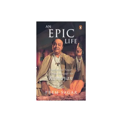 An Epic Life - by Prem Sagar (Paperback)