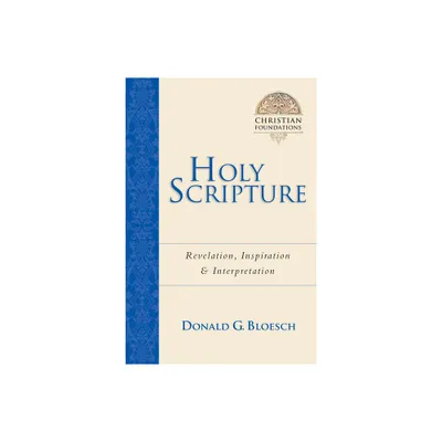 Holy Scripture - (Christian Foundations) by Donald G Bloesch (Paperback)