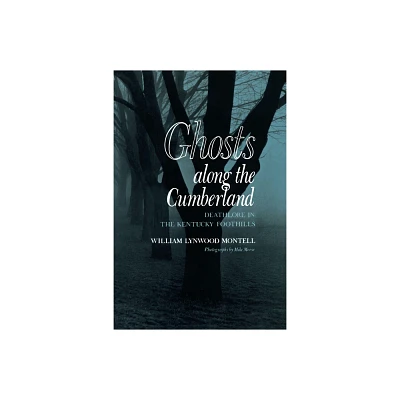 Ghosts Along the Cumberland - by William Lynwood Montell (Paperback)