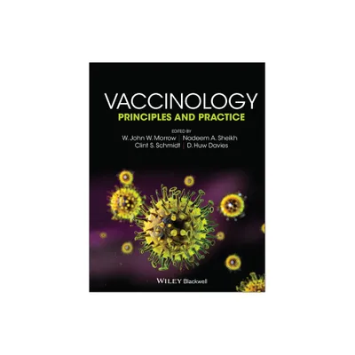 Vaccinology - by W John W Morrow & Nadeem A Sheikh & Clint S Schmidt & D Huw Davies (Hardcover)