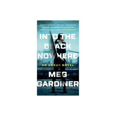 Into the Black Nowhere - (An Unsub Novel) by Meg Gardiner (Paperback)