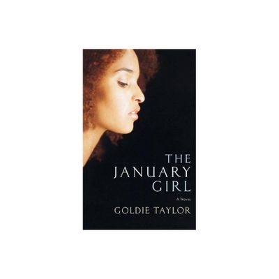 January Girl - by Goldie Taylor (Paperback)