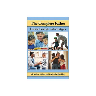 The Complete Father - by Michael O Weiner & Les Paul Gallo-Silver (Paperback)