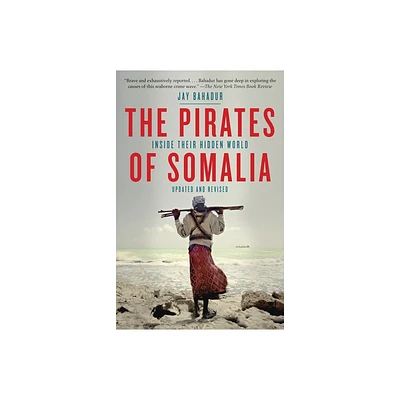 The Pirates of Somalia - by Jay Bahadur (Paperback)