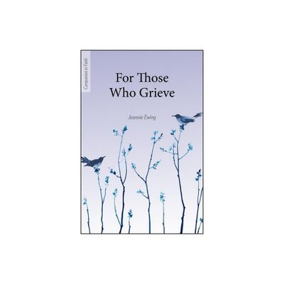 For Those Who Grieve (Companion in Faith) - by Jeannie Ewing (Paperback)