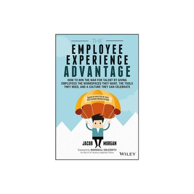 The Employee Experience Advantage - by Jacob Morgan (Hardcover)