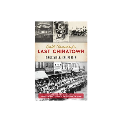 Gold Countrys Last Chinatown - (American Heritage) by Lawrence Tom & Brian Tom (Paperback)