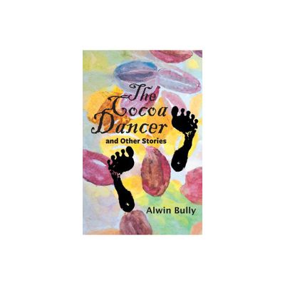 The Cocoa Dancer - by Alwin Bully (Paperback)