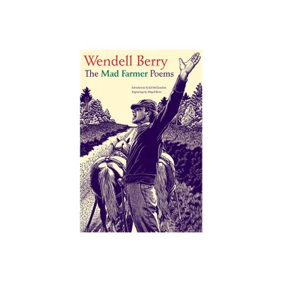 The Mad Farmer Poems - by Wendell Berry (Paperback)