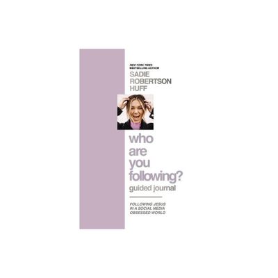 Who Are You Following? Guided Journal - by Sadie Robertson Huff (Hardcover)