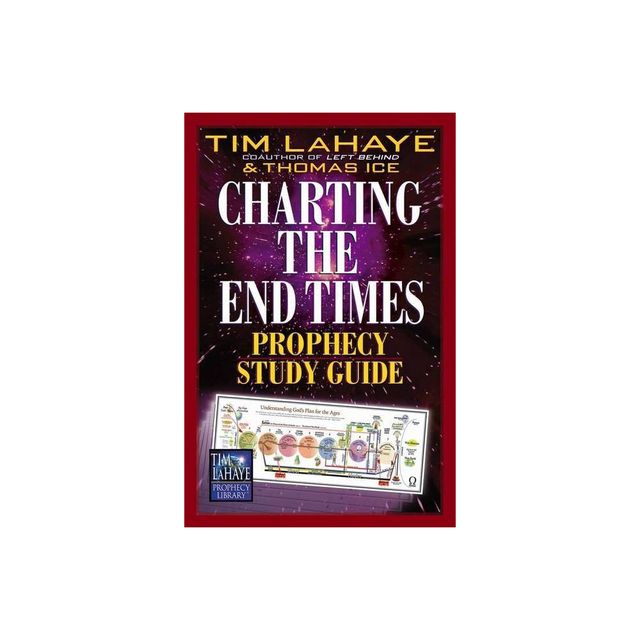 Charting the End Times Prophecy Study Guide - (Tim LaHaye Prophecy Library) by Tim LaHaye & Thomas Ice (Paperback)