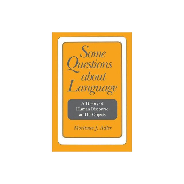 Some Questions about Language - by Mortimer Jerome Adler (Paperback)