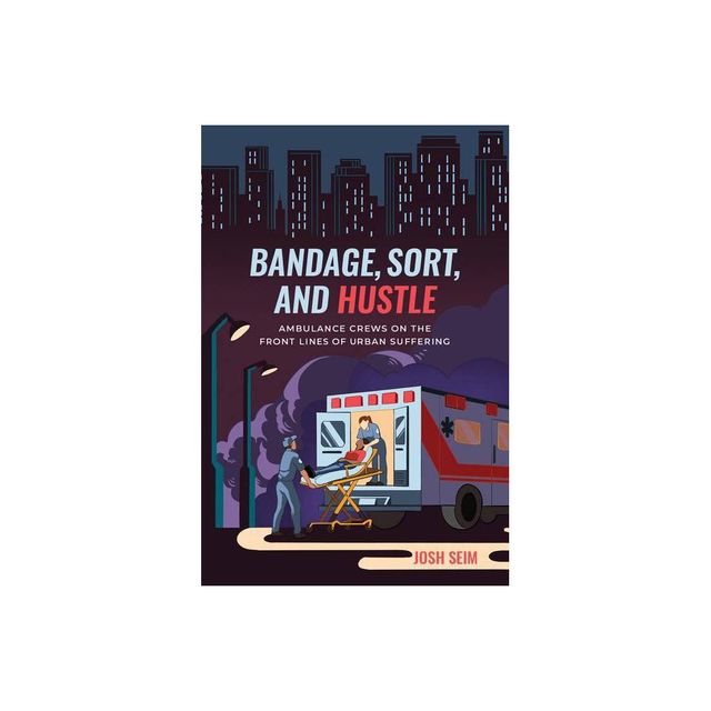 Bandage, Sort, and Hustle - by Josh Seim (Paperback)