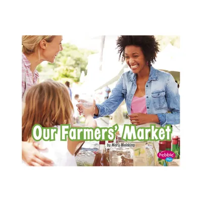 Our Farmers Market - (Places in Our Community) by Mary Meinking (Paperback)