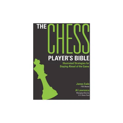 The Chess Players Bible - by James Eade & Al Lawrence (Paperback)