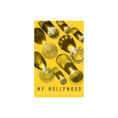 My Hollywood and Other Poems - by Boris Dralyuk (Paperback)