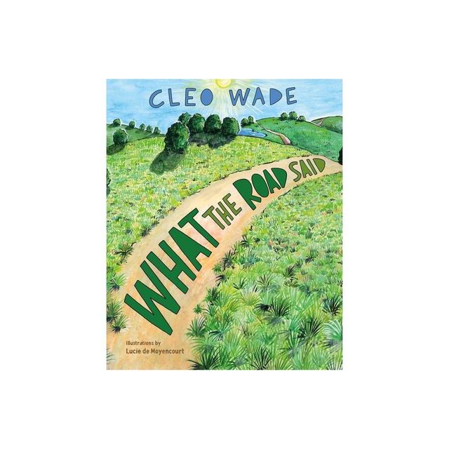 What the Road Said - by Cleo Wade (Hardcover)