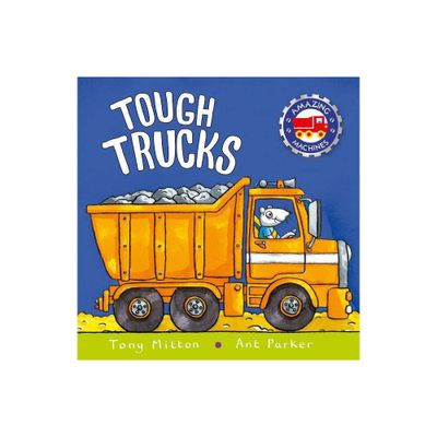 Tough Trucks - (Amazing Machines) by Tony Mitton & Ant Parker (Paperback)