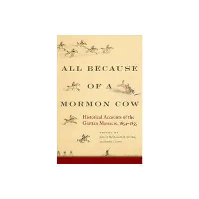 All Because of a Mormon Cow - Annotated by John D McDermott & R Eli Paul & Sandra J Lowry (Hardcover)