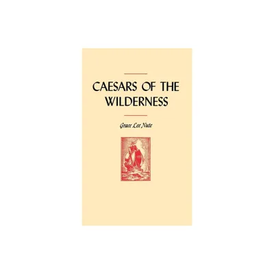 Caesars of the Wilderness - (Publications of the Minnesota Historical Society) by Grace Lee Nute (Paperback)