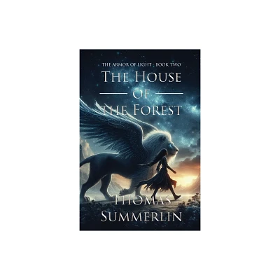 The House of the Forest - by Thomas Summerlin (Paperback)